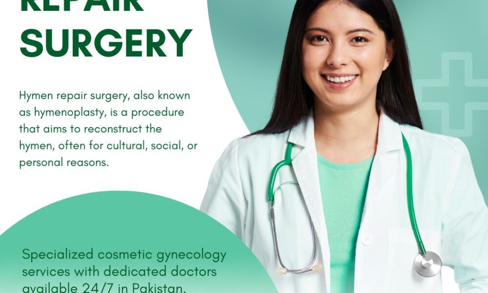 Hymen Repair Surgery. Hymenoplasty in Islamabad
